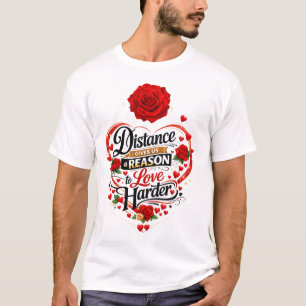 Camiseta La distancia nos da una razón para amar más fuerte