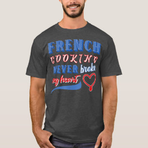 Camiseta La divertida cocina francesa nunca rompió el coraz