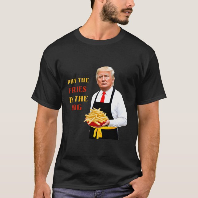 Camiseta La Divertida Comida Rápida De Trump Puso Las Fries (Anverso)