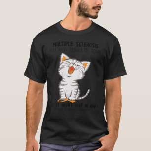 Camiseta La divertida Esclerosis Múltiple Puede Haberme Des