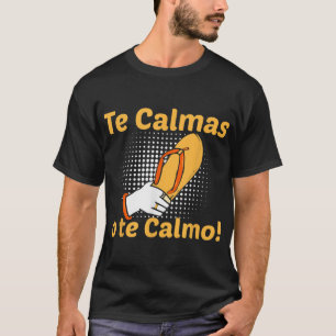 Camiseta La divertida madre española exprese Te Calmas O Te
