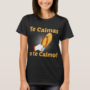 Camiseta La divertida madre española exprese Te Calmas O Te