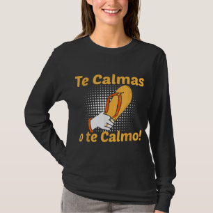 Camiseta La divertida madre española exprese Te Calmas O Te