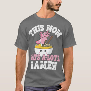 Camiseta La Divertida Mamá Ramen Axolotl Pun Esta Mamá Come