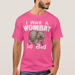 Camiseta La Divertida Wombat Quiere Un Wombat Tan Malo