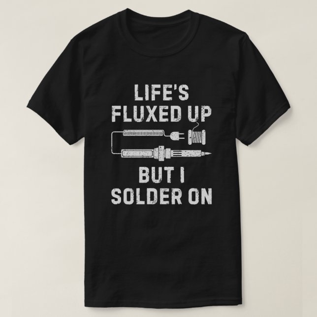 Camiseta La dura reparación de la electrónica de la vida (Diseño del anverso)