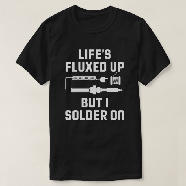Camiseta La dura reparación de la electrónica de la vida (Diseño del anverso)