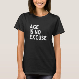 Camiseta La Edad No Es Excusa La Edad