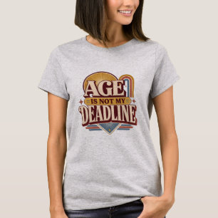 Camiseta La edad no es mi fecha límite cita retro Mujeres