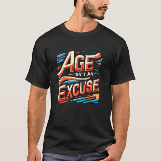 Camiseta La edad no es una excusa para hacer ejercicio físi