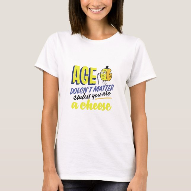 Camiseta La edad no importa el queso (Anverso)