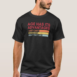 Camiseta La Edad Tiene Sus Ventajas Los Viejos Retro Sarcás