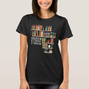 Camiseta La Educación Como Una Práctica De La Libertad La H