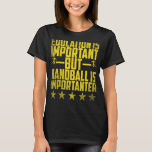 Camiseta La Educación De Balonmano Es Importante, Pero El B