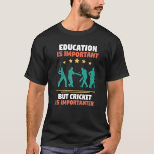 Camiseta La Educación De Cricket Es Importante, Pero El Cri