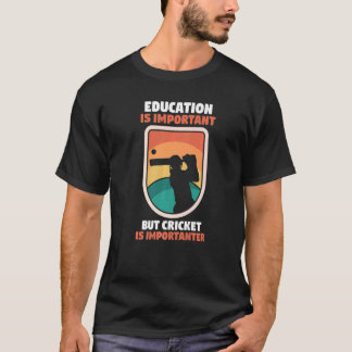 Camiseta La Educación De Cricket Es Importante, Pero El Cri