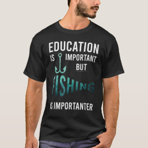 Camiseta La educación divertida es importante, pero la pesc