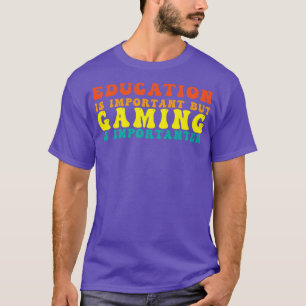 Camiseta La educación divertida es importante, pero los jue