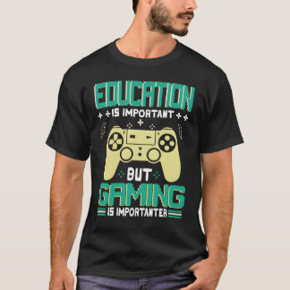 Camiseta La educación divertida es importante pero los jueg