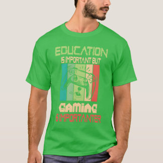 Camiseta La educación divertida es importante pero los jueg
