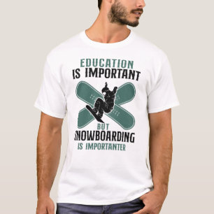 Camiseta La educación en Snowboard es importante pero el sn