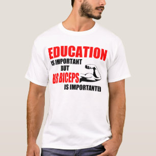 Camiseta la educación es bíceps importante pero grande
