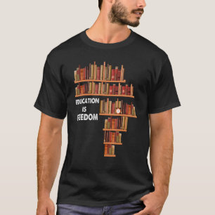 Camiseta La educación es el Lector de Libros de Libertad Mo