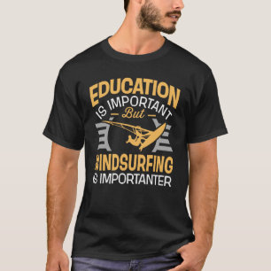 Camiseta La educación es el Windsurfing importante es
