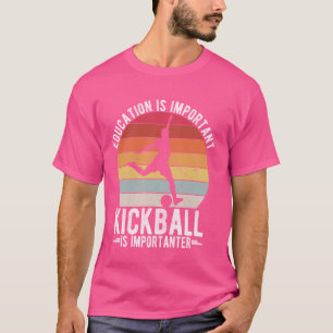 CAMISETA LA EDUCACIÓN ES IMPORTANTE EL KICKBALL ES IMPORTAN