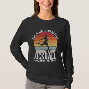 CAMISETA LA EDUCACIÓN ES IMPORTANTE EL KICKBALL ES IMPORTAN