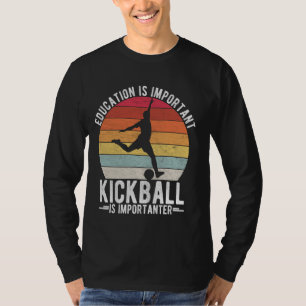 CAMISETA LA EDUCACIÓN ES IMPORTANTE EL KICKBALL ES IMPORTAN