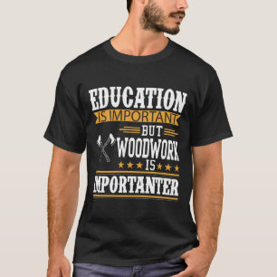 Camiseta La educación es importante, el trabajo de madera e