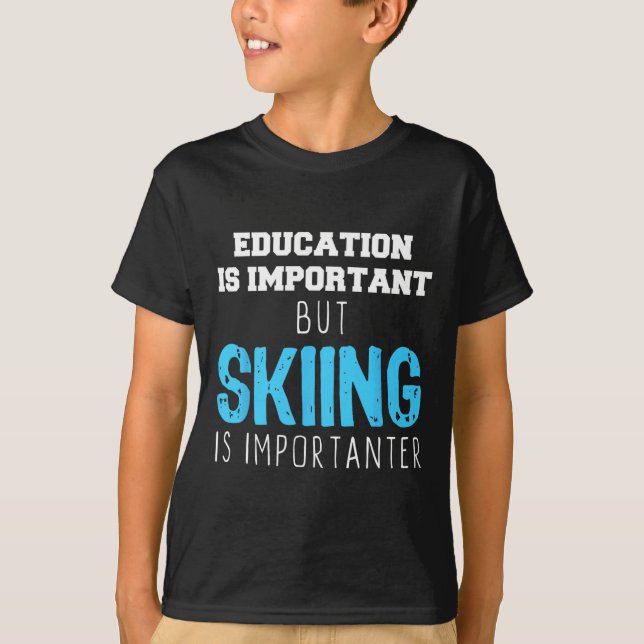Camiseta La Educación Es Importante Esquiar Es Un Regalo Im (Anverso)