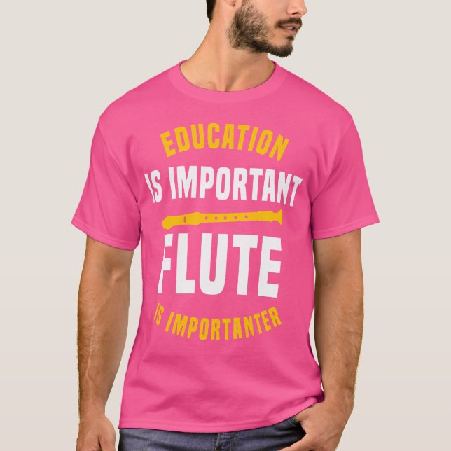 Camiseta La Educación Es Importante Flute Es Importante (Anverso)