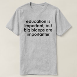 CAMISETA LA EDUCACIÓN ES IMPORTANTE, LOS GRANDES BICEPS SON