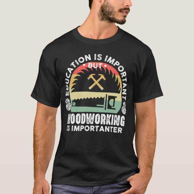 Camiseta La educación es importante para la madera (Anverso)