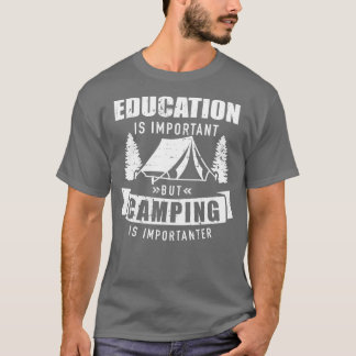 Camiseta La educación es importante, pero acampar es import