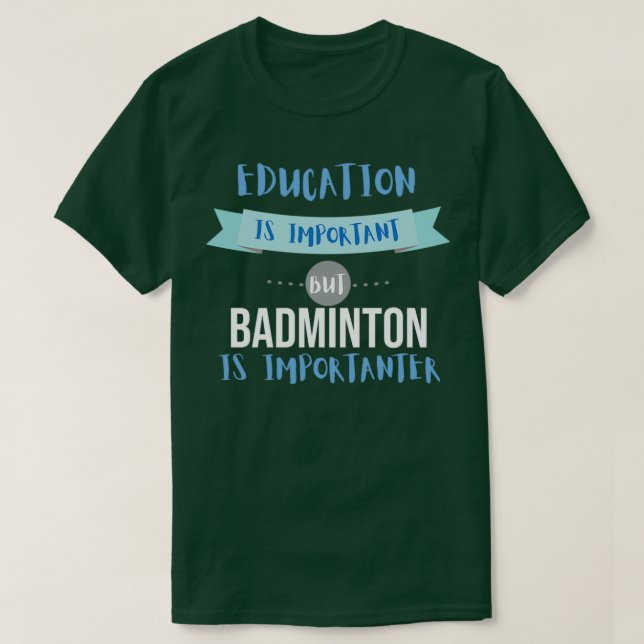 Camiseta La educación es importante, pero Badminton es impo (Diseño del anverso)