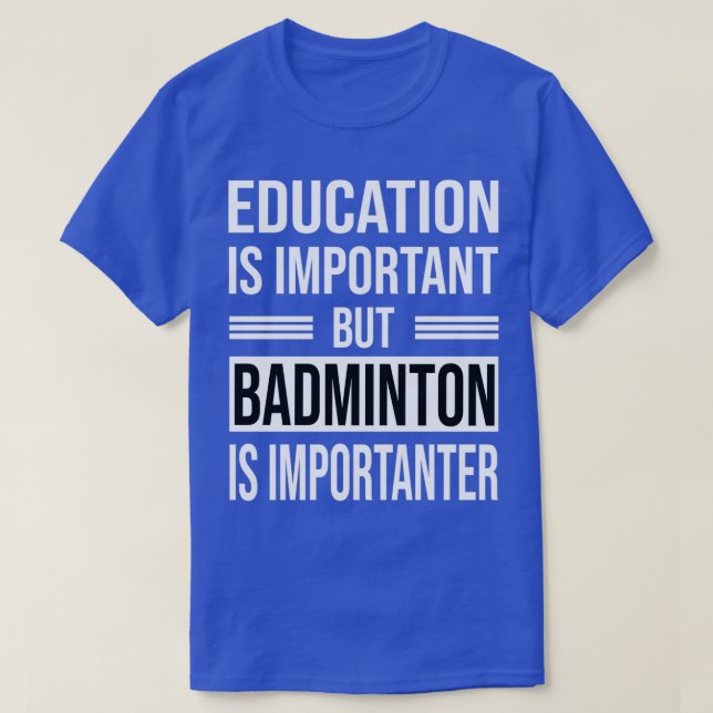 Camiseta La Educación Es Importante Pero BADMINTON Es Impor (Diseño del anverso)