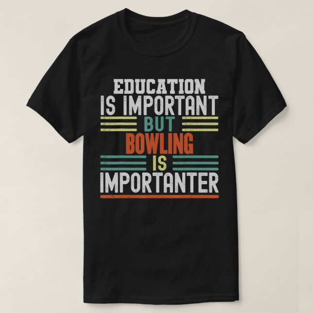 Camiseta La educación es importante, pero Bowling es import (Diseño del anverso)
