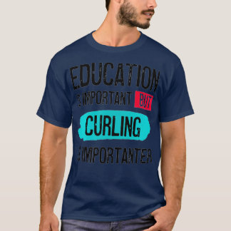 Camiseta La educación es importante, pero curar es importan