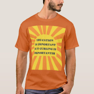 Camiseta La educación es importante, pero curar es importan