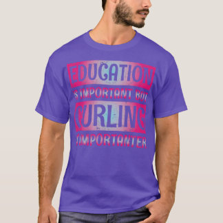 Camiseta La educación es importante, pero curar es importan