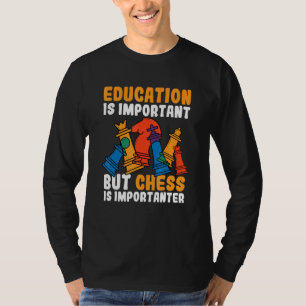 Camiseta La Educación Es Importante, Pero El Ajedrez Es Imp