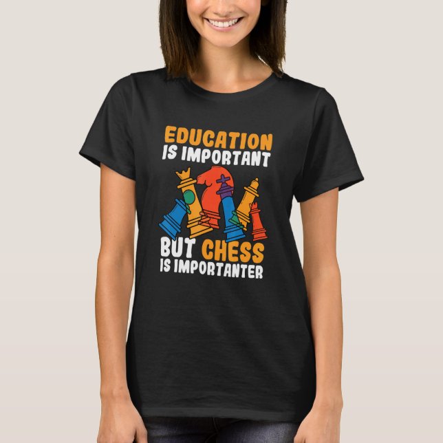 Camiseta La Educación Es Importante, Pero El Ajedrez Es Imp (Anverso)