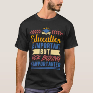 Camiseta La educación es importante, pero el boxeo es impor