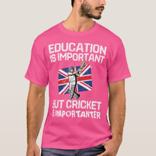 Camiseta La educación es importante, pero el críquet es imp