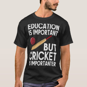 Camiseta La educación es importante, pero el críquet es imp