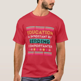 Camiseta La educación es importante, pero el envejecimiento