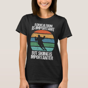 Camiseta La Educación Es Importante, Pero El Esquí Es Impor